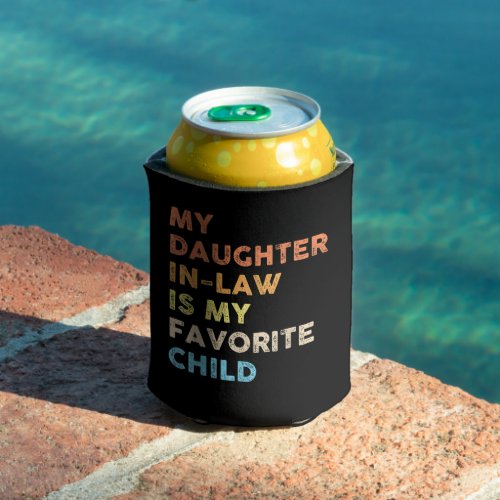 My Daughter In Law Is My Favorite Child Can Cooler