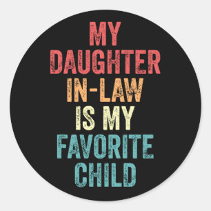 My Daughter In-Law Is My Favorite Child Classic Round Sticker