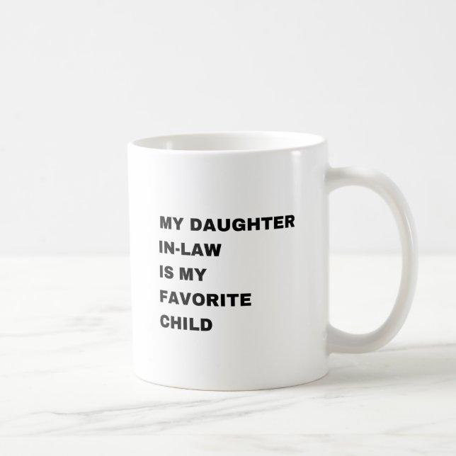 My Daughter-In-Law Is My Favorite Child  Coffee Mug (Right)