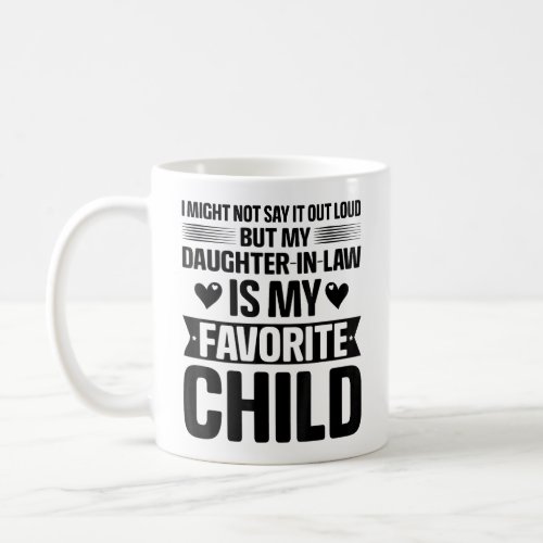 My Daughter_in_law Is My Favorite Child Coffee Mug