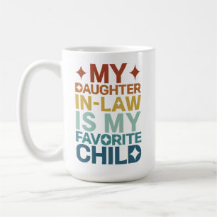 My Daughter-In-Law Is My Favorite Child Coffee Mug