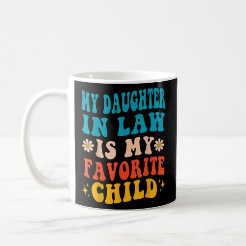 My Daughter In Law Is My Favorite Child  Coffee Mug