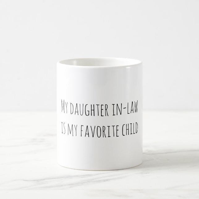 My daughter in-law is my favorite child coffee mug (Center)