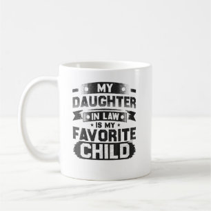 My daughter In Law Is My Favorite Child Coffee Mug