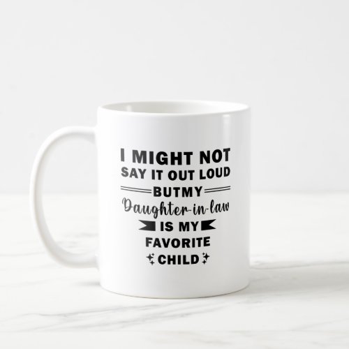 My Daughter_In_law Is My favorite child  Coffee Mug
