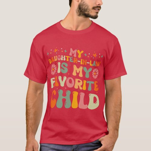 My Daughter in Law Is My Favorite Child Cute Mothe T_Shirt