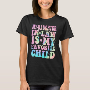 My Daughter In Law Is My Favorite Child Daughter L T-Shirt