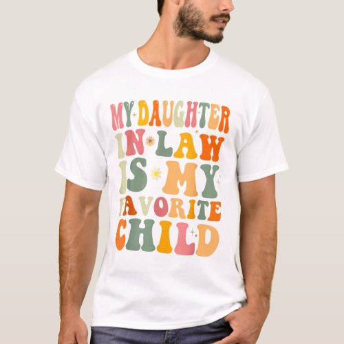My Daughter In Law Is My Favorite Child Daughter L T_Shirt