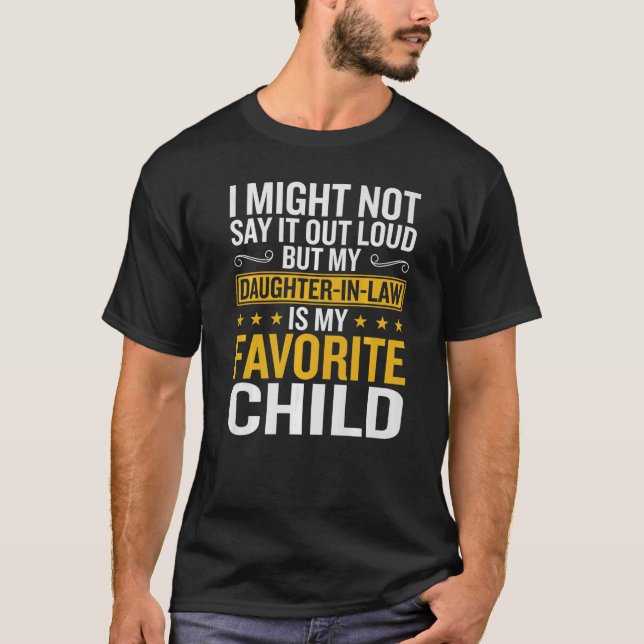 My Daughter in Law Is My Favorite Child  Daughter T-Shirt (Front)