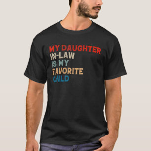 My Daughter In Law Is My Favorite Child Family Hu T-Shirt