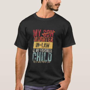 My Daughter In Law Is My Favorite Child Family Hum T-Shirt
