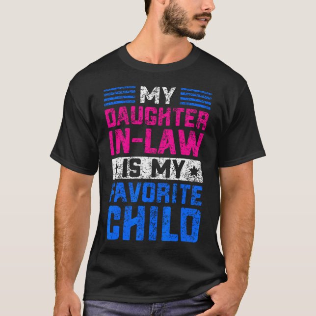My Daughter In Law Is My Favorite Child Family Hum T-Shirt (Front)