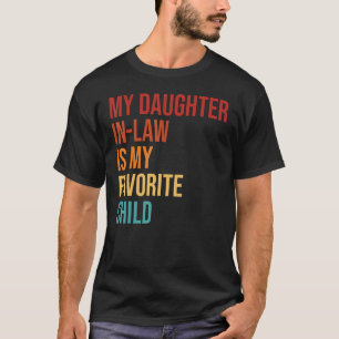My Daughter In Law Is My Favorite Child Family Re T-Shirt