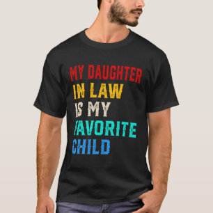 My Daughter In Law Is My Favorite Child Family T-Shirt