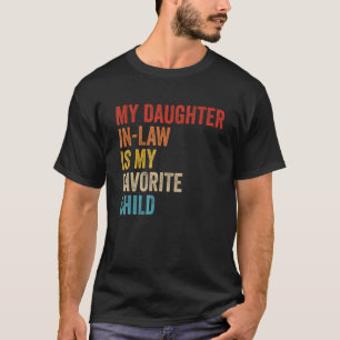 My Daughter In Law Is My Favorite Child Family Vi T-Shirt