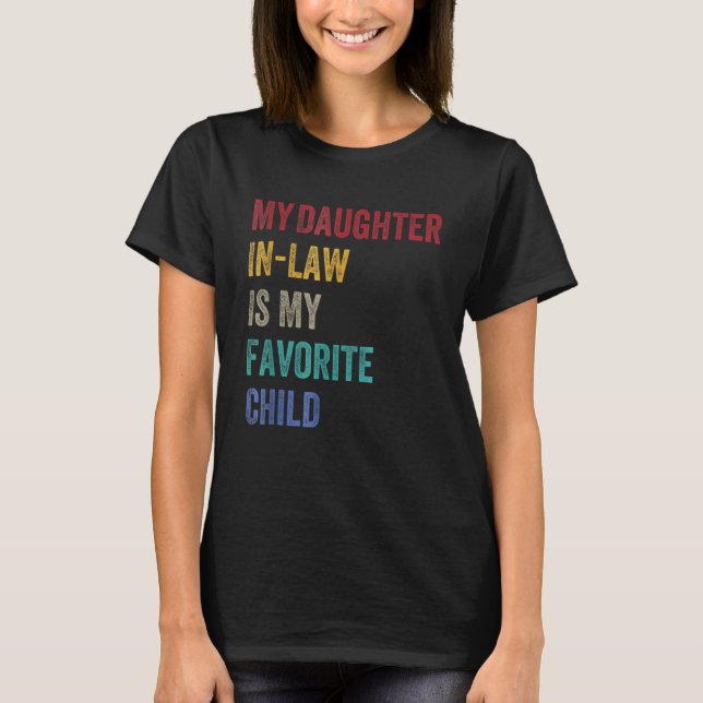 My Daughter In Law Is My Favorite Child Father in  T-Shirt (Front)