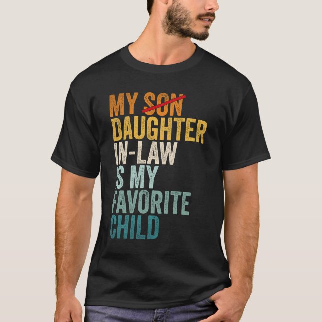 My Daughter In Law Is My Favorite Child Father T-Shirt (Front)