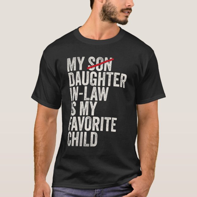 My Daughter In Law Is My Favorite Child Father T-Shirt (Front)
