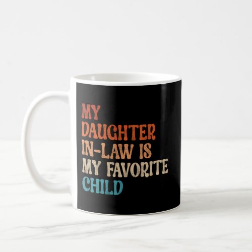 My Daughter_In_Law Is My Favorite Child FatherS D Coffee Mug