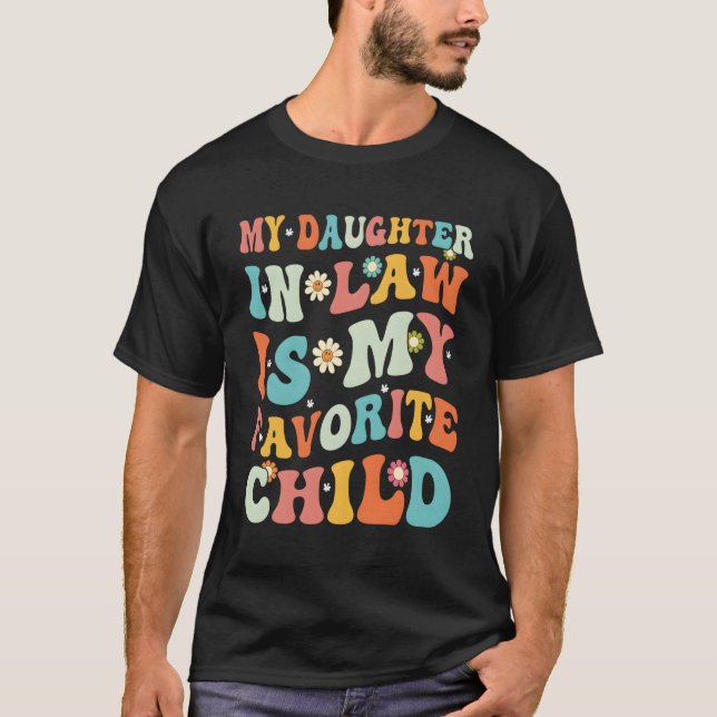 My Daughter In Law Is My Favorite Child Father'S D T-Shirt (Front)