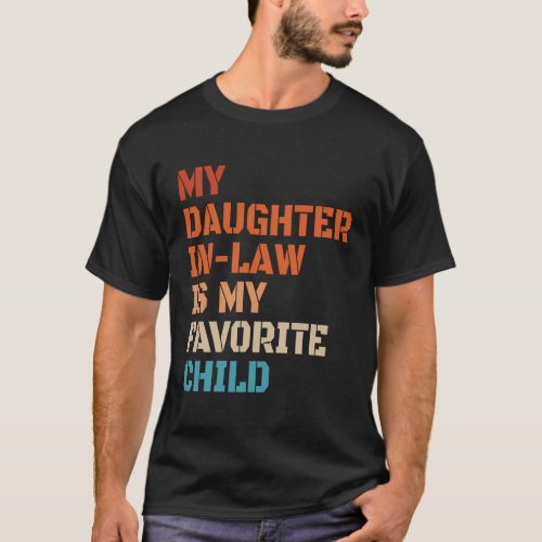My Daughter_In_Law Is My Favorite Child FatherS D T_Shirt