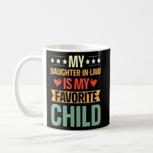 My Daughter_In_Law Is My Favorite Child Fathers Da Coffee Mug