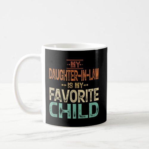 My Daughter_In_Law Is My Favorite Child Fathers Da Coffee Mug