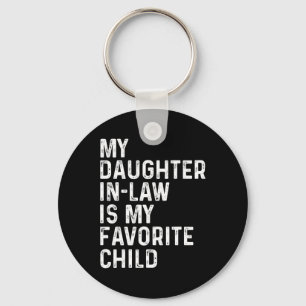 My Daughter In Law Is My Favorite Child Fathers Da Keychain