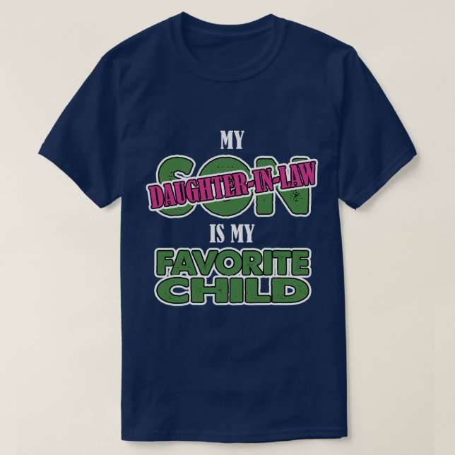 My Daughter in Law Is My Favorite Child  friends T-Shirt (Design Front)