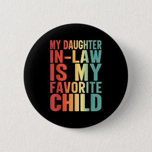 My Daughter In Law Is My Favorite Child Funny Fami Button