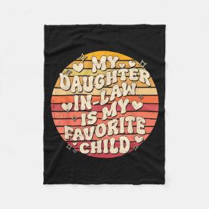 My Daughter In Law Is My Favorite Child Funny Fami Fleece Blanket