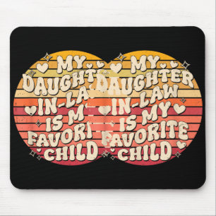 My Daughter In Law Is My Favorite Child Funny Fami Mouse Pad