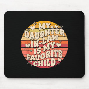 My Daughter In Law Is My Favorite Child Funny Fami Mouse Pad