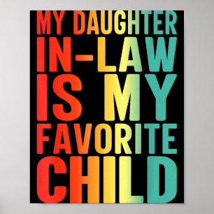My Daughter In Law Is My Favorite Child Funny Fami Poster