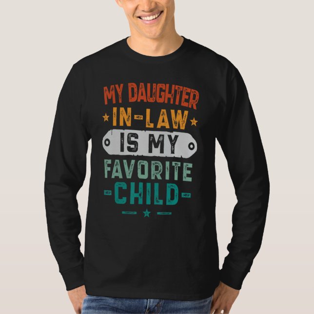 My Daughter In Law Is My Favorite Child Funny Fami T-Shirt (Front)