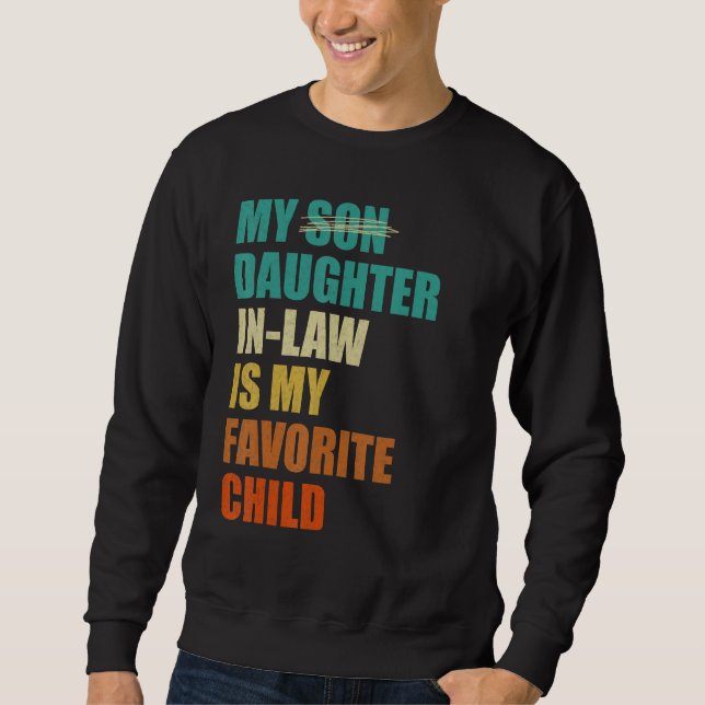 My Daughter-in-law is My Favorite Child Funny Fath Sweatshirt (Front)