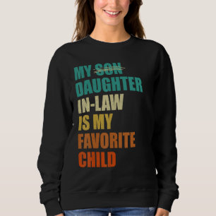My Daughter-in-law is My Favorite Child Funny Fath Sweatshirt