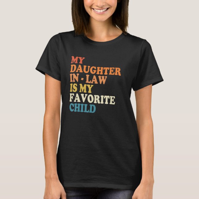 My Daughter-in-law Is My Favorite Child Funny Fath T-Shirt (Front)