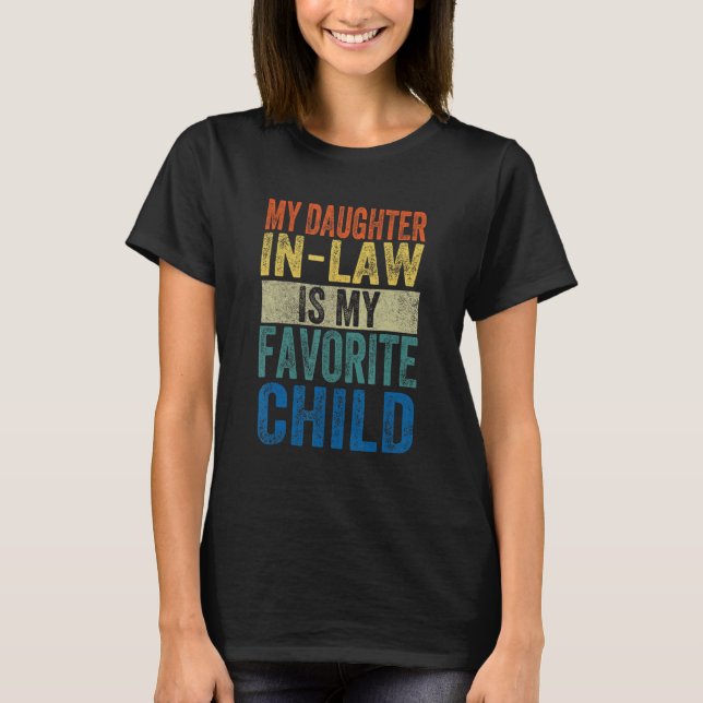 My Daughter-in-law Is My Favorite Child Funny Fath T-Shirt (Front)