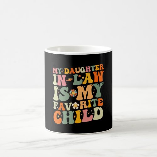 My Daughter In Law Is My Favorite Child Groovy Coffee Mug
