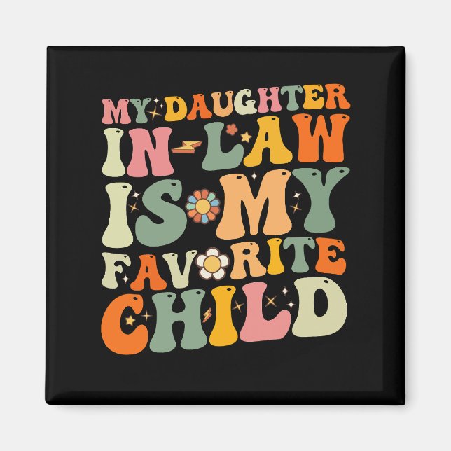 My Daughter In Law Is My Favorite Child Groovy Magnet (Front)