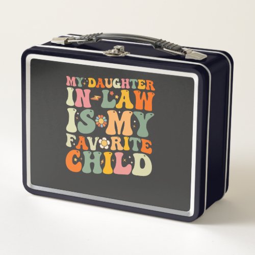 My Daughter In Law Is My Favorite Child Groovy Metal Lunch Box