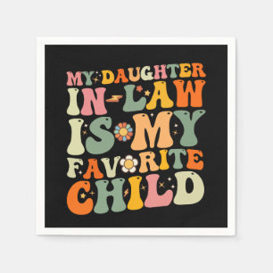 My Daughter In Law Is My Favorite Child Groovy Napkins