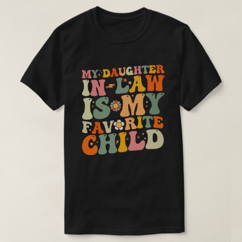 My Daughter In Law Is My Favorite Child Groovy T_Shirt