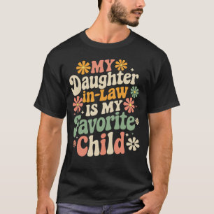 My Daughter In Law Is My Favorite Child Groovy T-Shirt