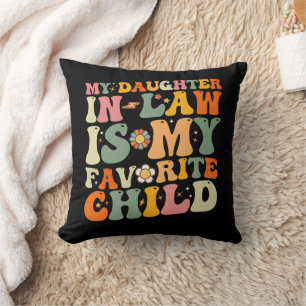 My Daughter In Law Is My Favorite Child Groovy Throw Pillow