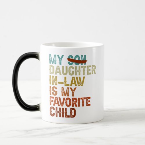 My Daughter In Law Is My Favorite Child  Magic Mug