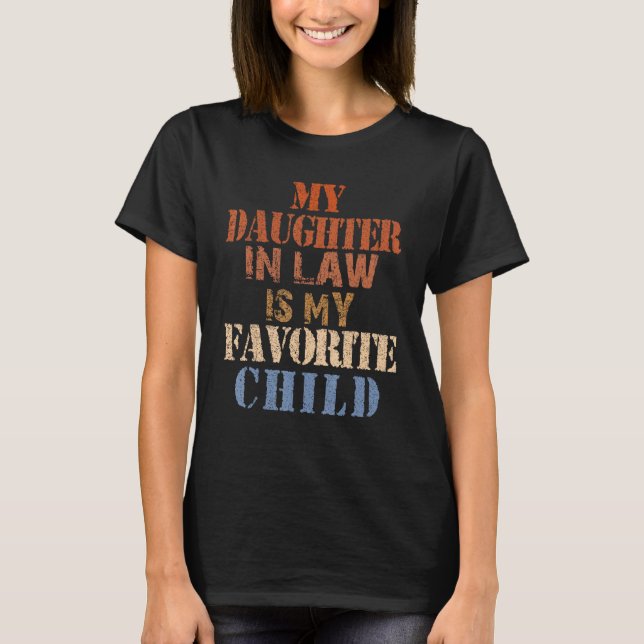 My Daughter In Law Is My Favorite Child Men Women T-Shirt (Front)