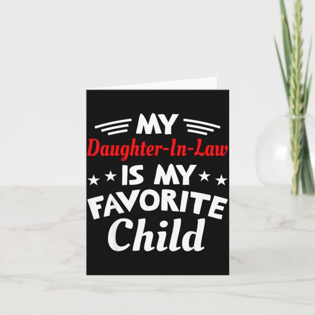 My Daughter In Law Is My Favorite Child Mother In  Card (Front)