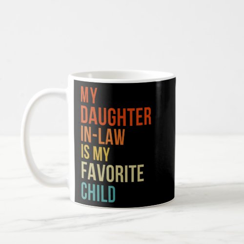 My Daughter In Law Is My Favorite Child Mother in  Coffee Mug